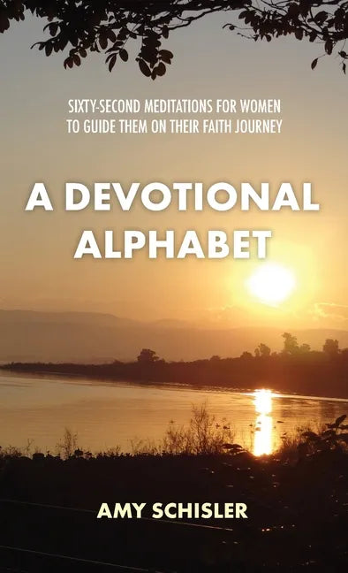 A Devotional Alphabet: Sixty-second meditations for women to guide them on their faith journey - Paperback