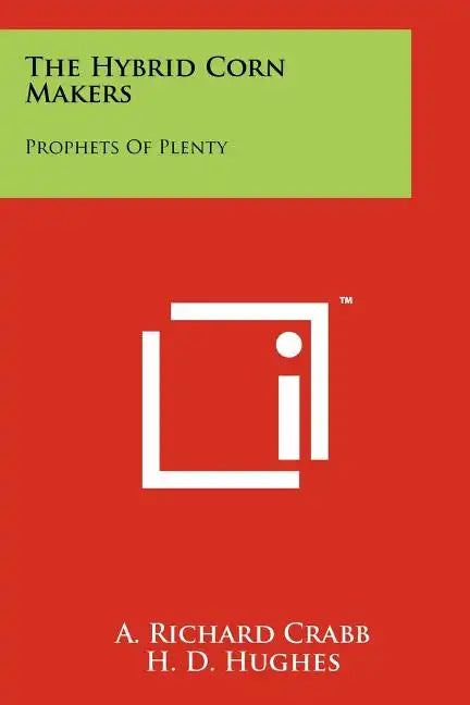 The Hybrid Corn Makers: Prophets Of Plenty - Paperback