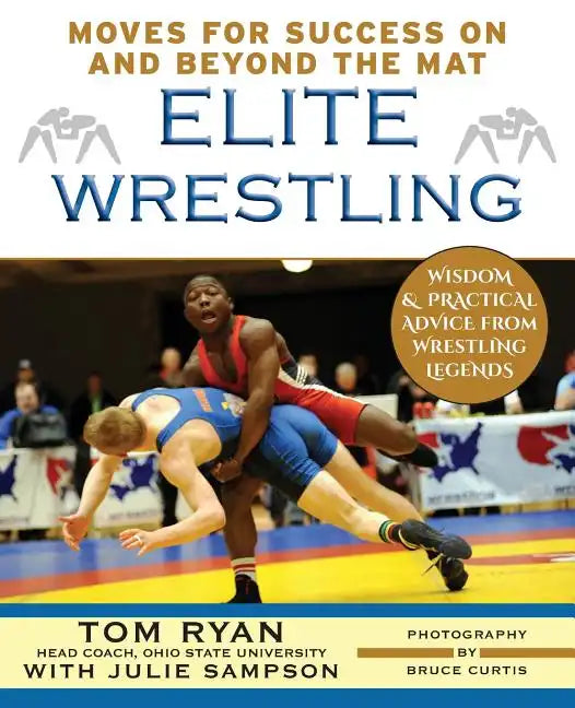 Elite Wrestling: Your Moves for Success On and Beyond the Mat - Paperback
