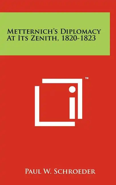 Metternich's Diplomacy At Its Zenith, 1820-1823 - Hardcover