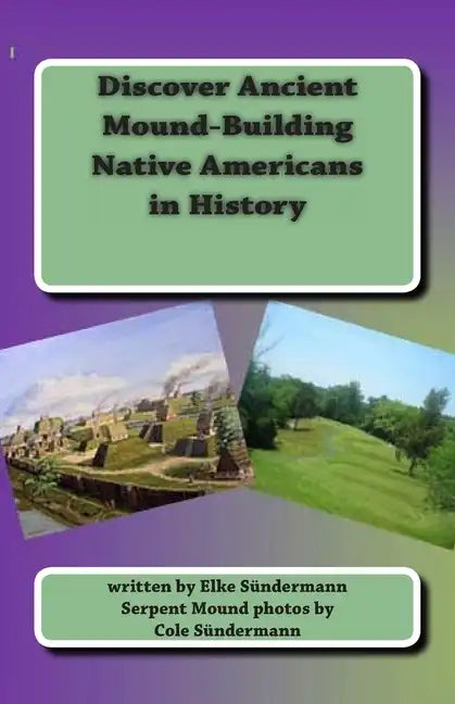 Discover Ancient Mound-building Native Americans in History: Big Picture and Key Facts - Paperback