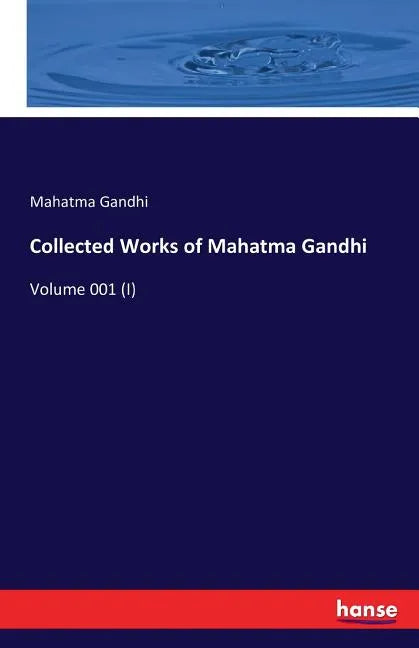 Collected Works of Mahatma Gandhi: Volume 001 (I) - Paperback