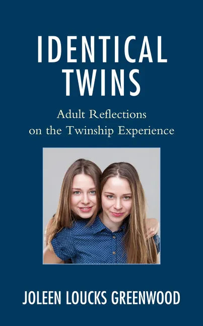 Identical Twins: Adult Reflections on the Twinship Experience - Paperback