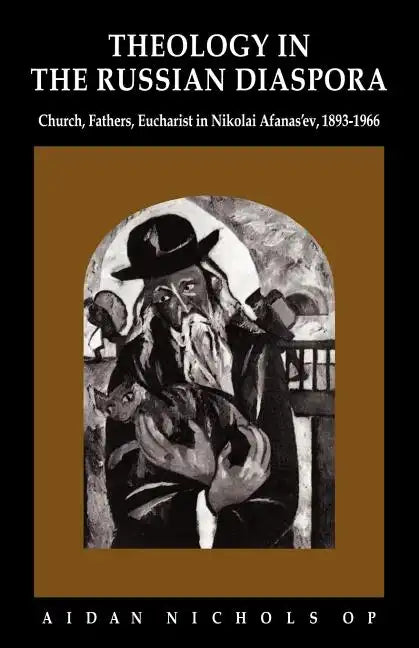 Theology in the Russian Diaspora: Church, Fathers, Eucharist in Nikolai Afanas'ev (1893 1966) - Paperback
