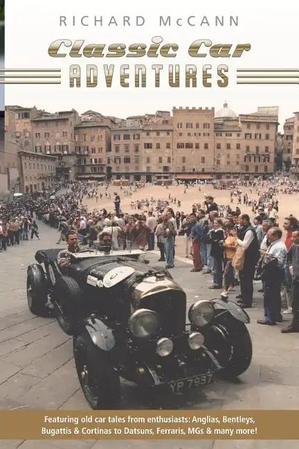 Classic Car Adventures: Old car tales from enthusiasts. - Paperback