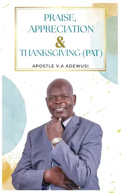 Praise, Appreciation & Thanksgiving (PAT) - Hardcover