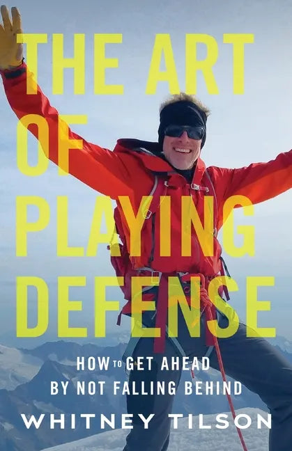 The Art of Playing Defense: How to Get Ahead by Not Falling Behind - Paperback