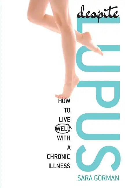 Despite Lupus: How to Live Well with a Chronic Illness - Paperback