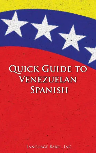 Quick Guide to Venezuelan Spanish - Paperback