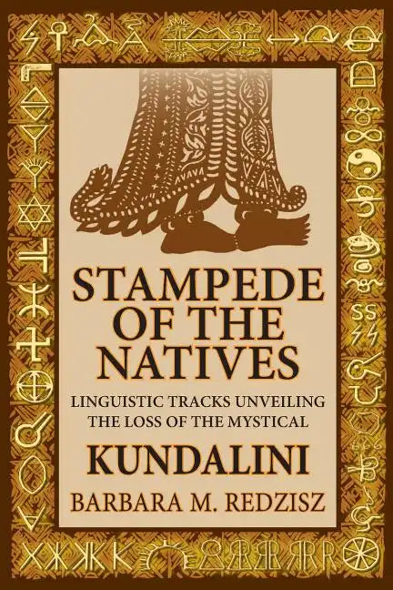 Stampede of the Natives, Linguistic Tracks Unveiling the Loss of the Mystical Kundalini - Paperback