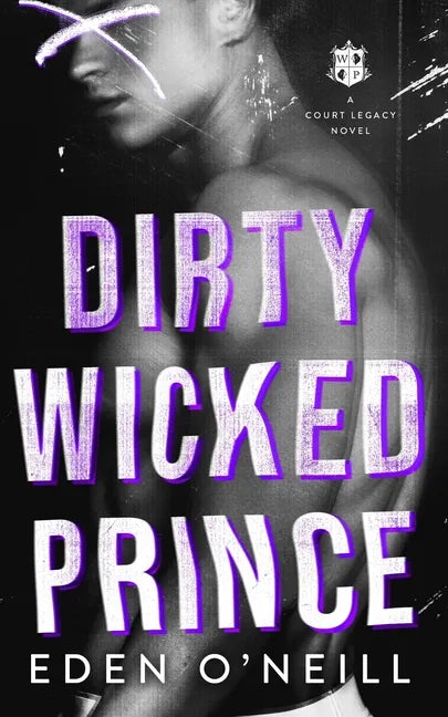 Dirty Wicked Prince: A Dark High School Bully Romance - Paperback