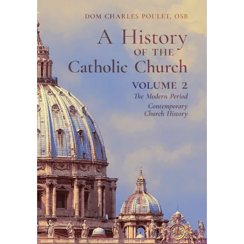 A History of the Catholic Church: Vol.2: The Modern Period Contemporary Church History - Hardcover