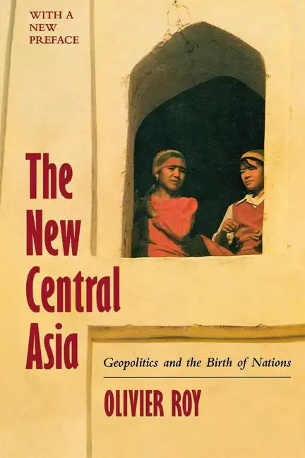 The New Central Asia: The Creation of Nations - Paperback