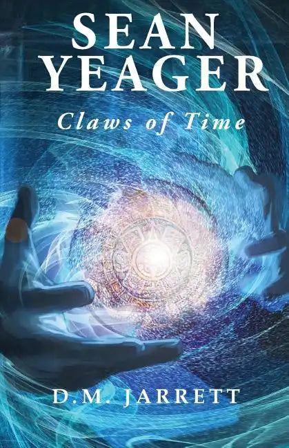 Sean Yeager Claws of Time - engaging action adventure for ages 8 to 12 - Paperback