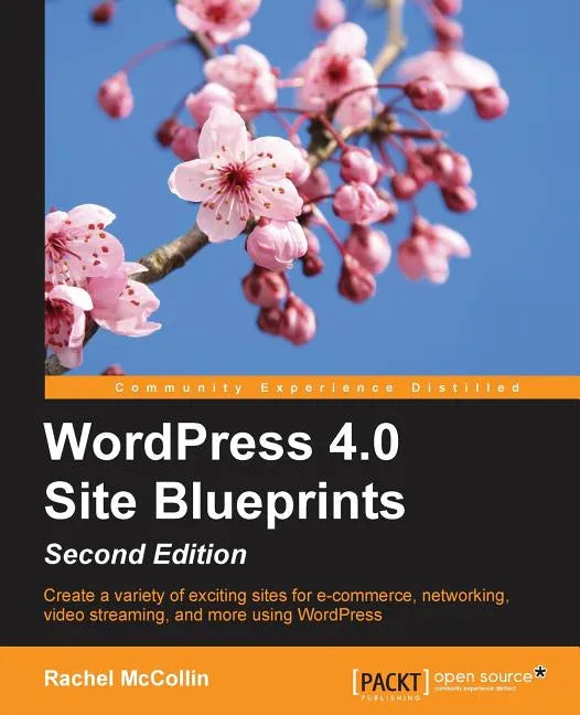 WordPress 4.0 Site Blueprints - Second Edition - Paperback