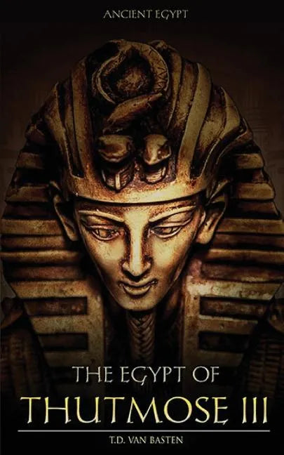 Ancient Egypt: The Egypt of Thutmose III - Paperback