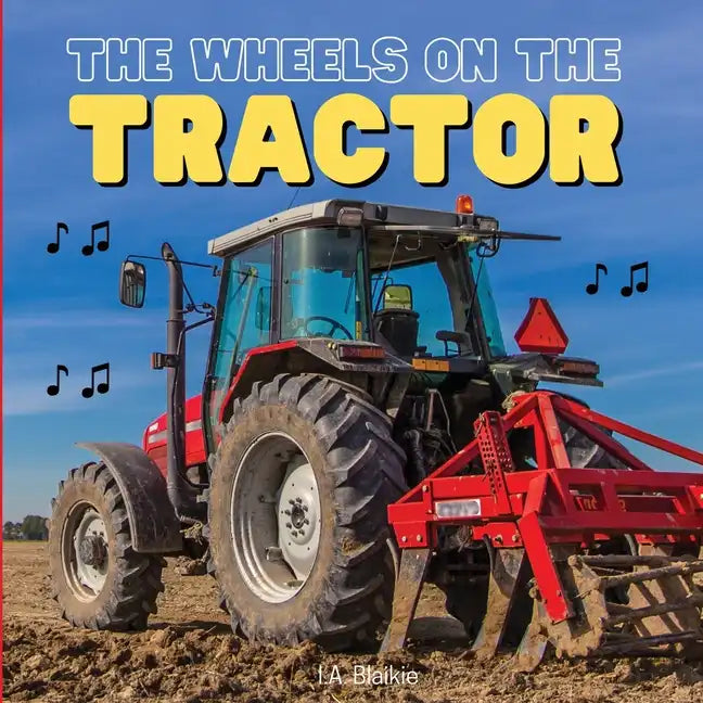 The Wheels on the Tractor: A Sing Along Kids Tractor Book for Toddlers and Small Children - Paperback