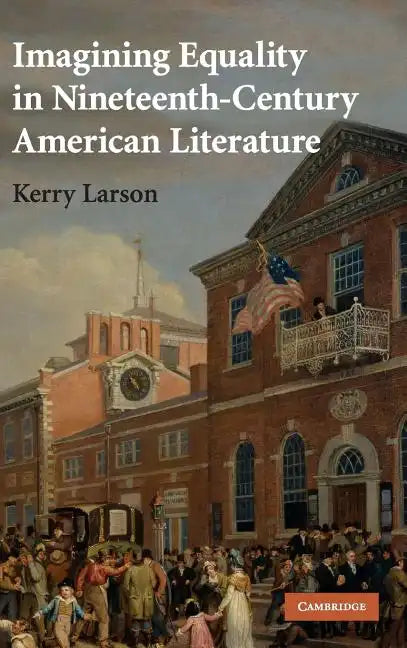 Imagining Equality in Nineteenth-Century American Literature - Hardcover