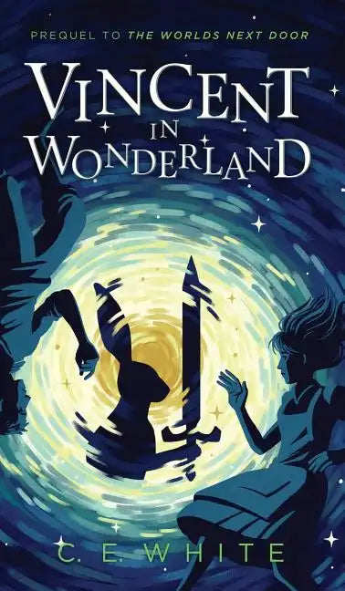 Vincent in Wonderland: Prequel to The Worlds Next Door - Hardcover