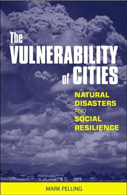 The Vulnerability of Cities: Natural Disasters and Social Resilience - Paperback