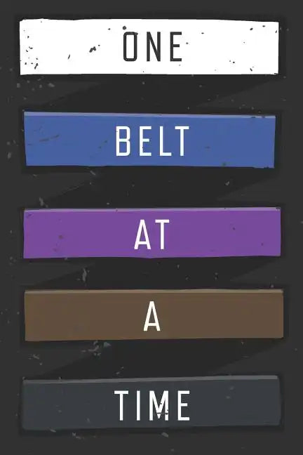One Belt At A Time: Jiu Jitsu Training Log - Paperback