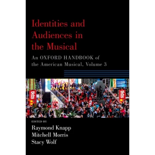 Identities and Audiences in the Musical: An Oxford Handbook of the American Musical, Volume 3 - Paperback