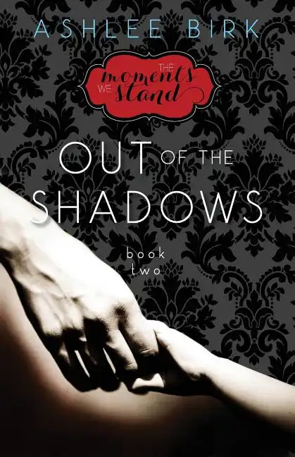 The Moments We Stand: Out of the Shadows: Book 2 - Paperback
