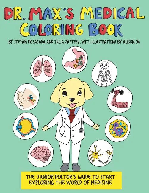 Dr. Max's Medical Coloring Book: The Junior Doctors Guide to Start Exploring The World of Medicine - Paperback