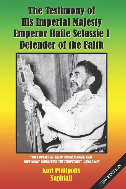 The Testimony of His Imperial Majesty, Emperor Haile Selassie I: Defender of the Faith - Paperback