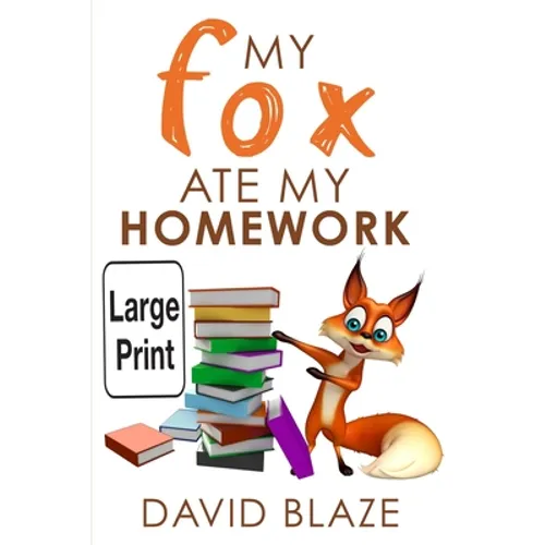 My Fox Ate My Homework (Large Print Edition) - Paperback