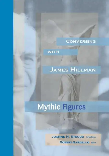 Conversing With James Hillman: Mythic Figures - Paperback