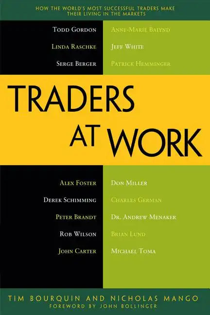 Traders at Work: How the World's Most Successful Traders Make Their Living in the Markets - Paperback