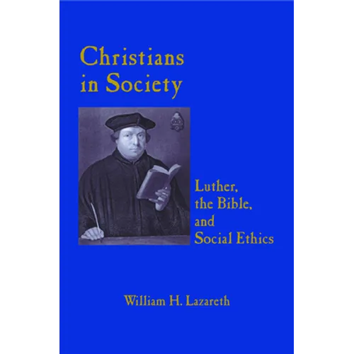 Christians in Society: Luther, the Bible, and Social Ethics - Paperback