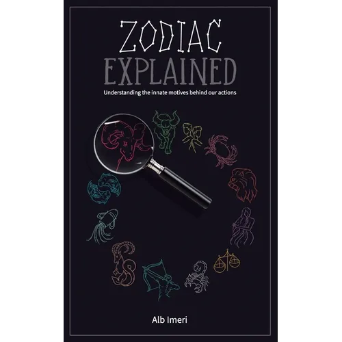 Zodiac Explained: Understanding the innate motives behind our actions - Paperback