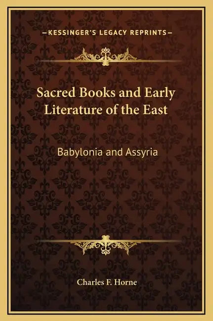 Sacred Books and Early Literature of the East: Babylonia and Assyria - Hardcover