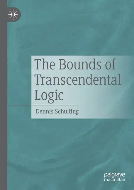 The Bounds of Transcendental Logic - Paperback
