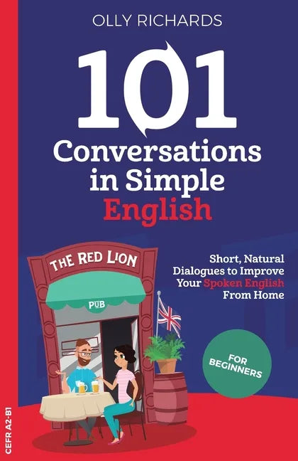 101 Conversations in Simple English: Short, Natural Dialogues to Boost Your Confidence & Improve Your Spoken English - Paperback