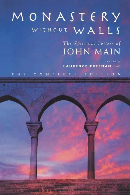 Monastery Without Walls: The Spiritual Letters of John Main - Paperback