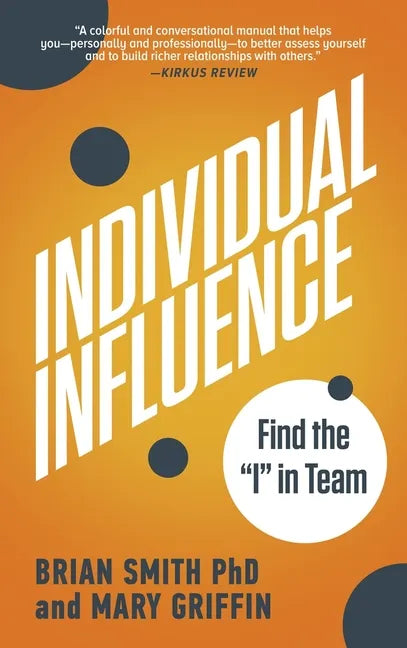 Individual Influence: Find the I in Team - Hardcover