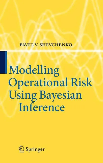 Modelling Operational Risk Using Bayesian Inference - Hardcover