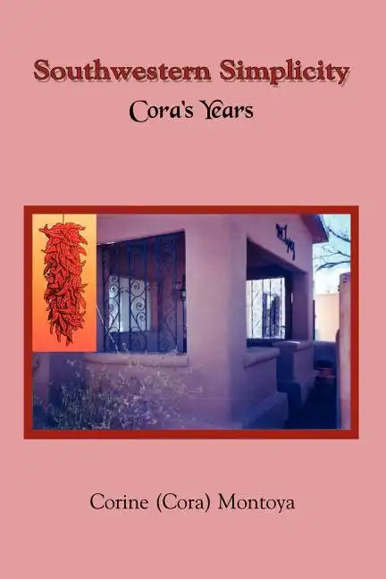 Southwestern Simplicity: Cora's Years - Paperback