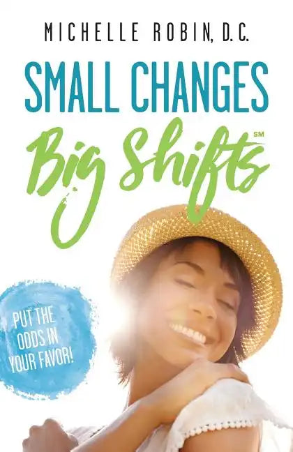 Small Changes Big Shifts: Put The Odds In Your Favor! - Paperback