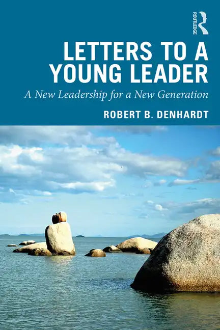 Letters to a Young Leader: A New Leadership for a New Generation - Paperback