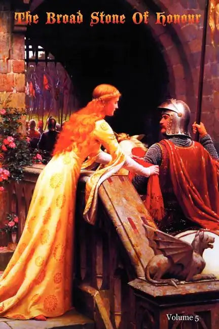 The Broad Stone Of Honour: Volume 5 The True Sense And Practice Of Chivalry - Paperback