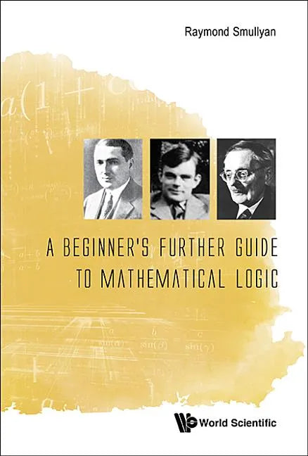 A Beginner's Further Guide to Mathematical Logic - Paperback