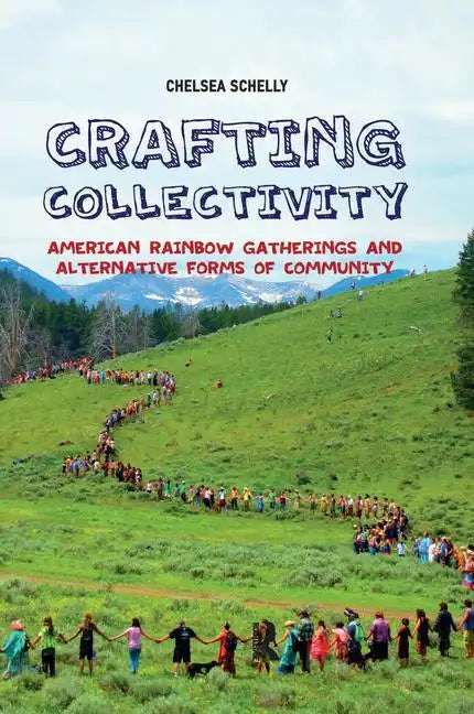 Crafting Collectivity: American Rainbow Gatherings and Alternative Forms of Community - Paperback