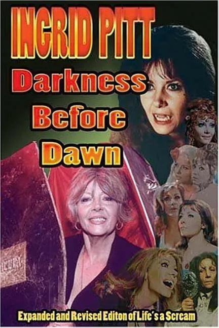 Ingrid Pitt: Darkness Before Dawn The Revised and Expanded Autobiography of Life's a Scream - Paperback