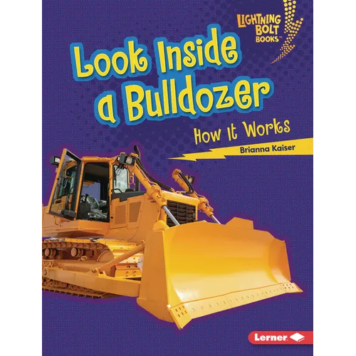 Look Inside a Bulldozer: How It Works - Library Binding