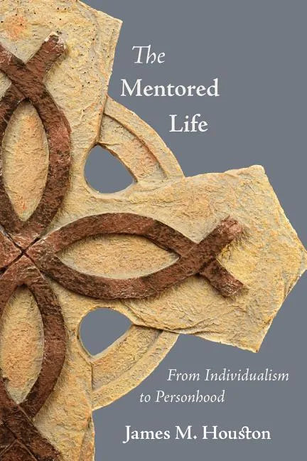 The Mentored Life: From Individualism to Personhood - Paperback