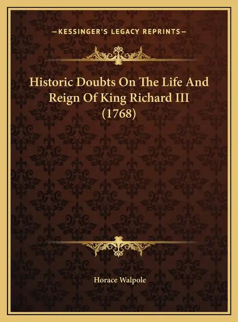 Historic Doubts On The Life And Reign Of King Richard III (1768) - Hardcover